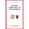 EATING YOUR WAY TO WHOLENESS - JOSEPH PRINCE